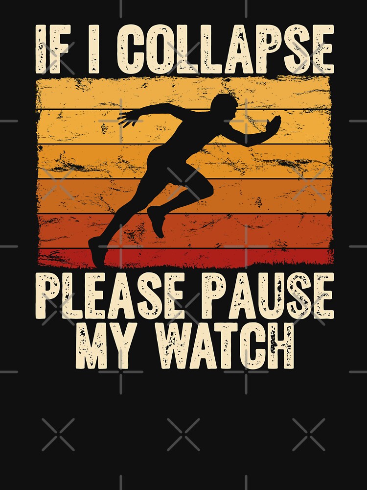 If i collapse Please Pause my Watch Vintage Funny Running by Go-Fun T-Shirts, Hoodie, Sweatshirt | BlankRebels.com (Image 3)