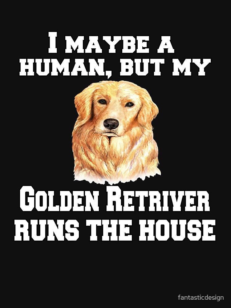Golden Retriever Dog Pet Owner II Maybe A Human, But My Golden Retriever Runs The House! by fantasticdesign... (Image 3)