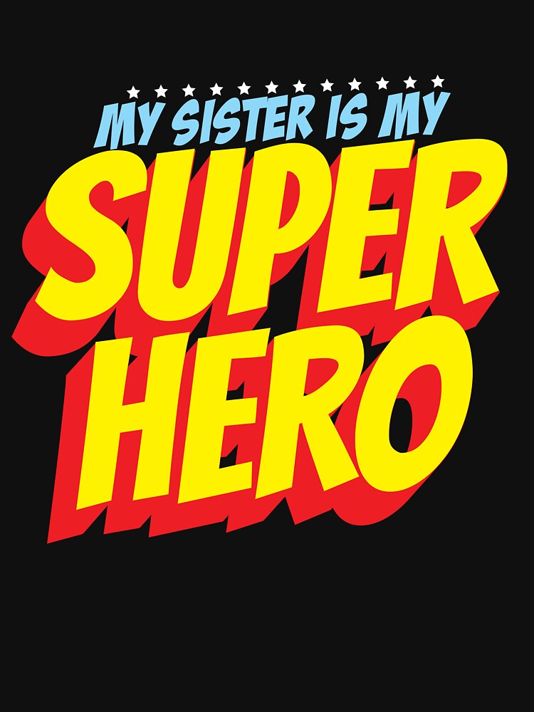 My Sister Is My Superhero Women's Sister Super Hero Gear by DynamicDesign