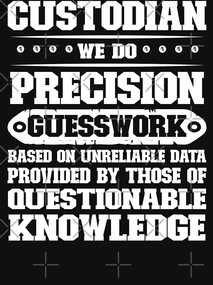 Custodian We Do Precision Guesswork Job Humor by Gogetgiggles T-Shirts, Hoodie, Sweatshirt | BlankRebels.com (Image 3)