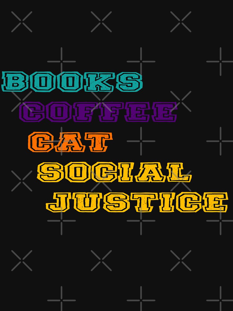books and coffee and cats and social justice by axoniej T-Shirts, Hoodie, Sweatshirt | BlankRebels.com (Image 3)
