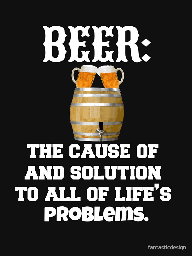 Funny Sarcastic Beer Drinkers Humor Beer: The Cause Of And Solution by fantasticdesign T-Shirts, Hoodie, Sweatshirt (Image 3)