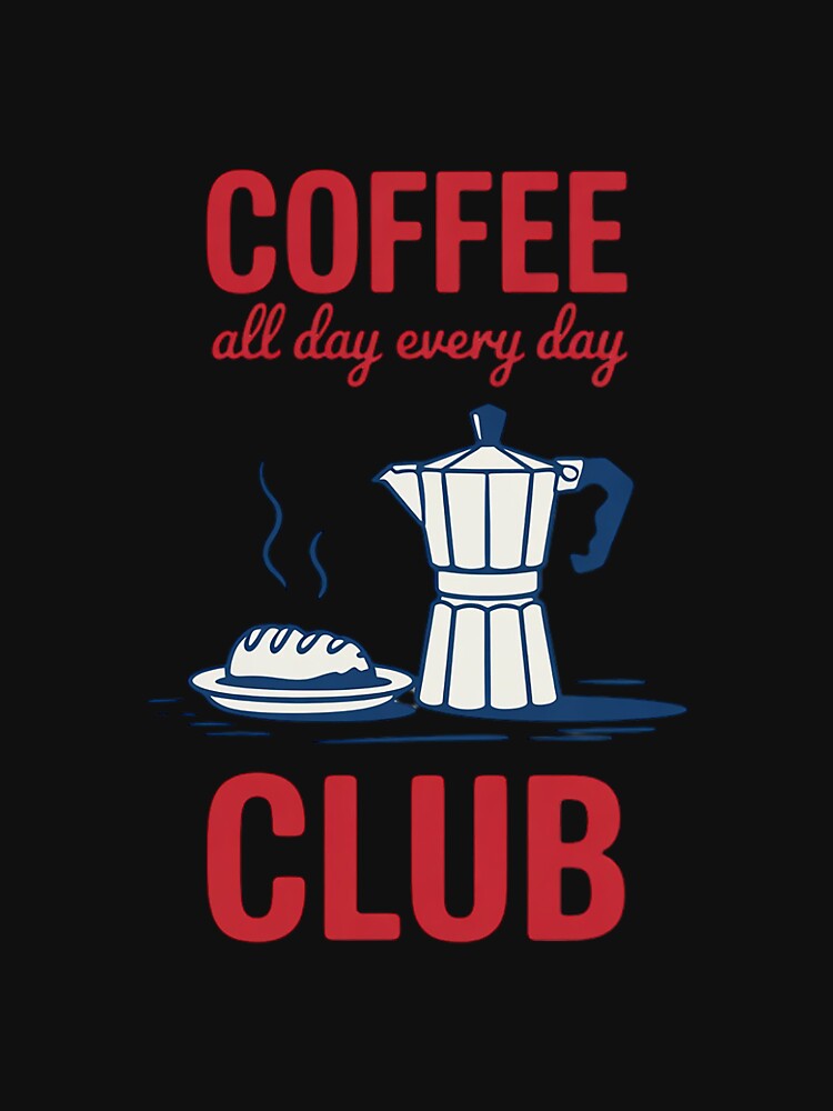 Coffee Club Coffee For Coffee Lover by traceydowns T-Shirts, Hoodie, Sweatshirt | BlankRebels.com (Image 3)