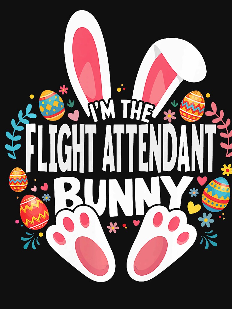 I'm The Flight Attendant Bunny Matching Easter Family by FrankIsabel T-Shirts, Hoodie, Sweatshirt | BlankRebels.com (Image 3)