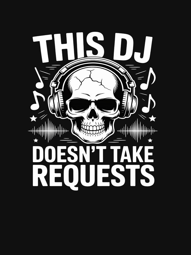 This DJ Doesn't Take Requests Music Funny by TechnicalSara T-Shirts, Hoodie, Sweatshirt | BlankRebels.com (Image 3)