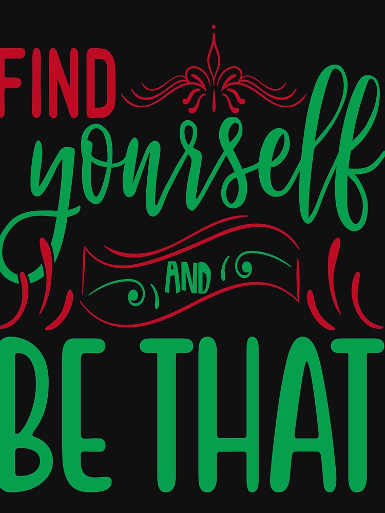 Inspirational  and  motivational quote :Find Yourself And Be That by remonss T-Shirts, Hoodie, Sweatshirt (Image 3)