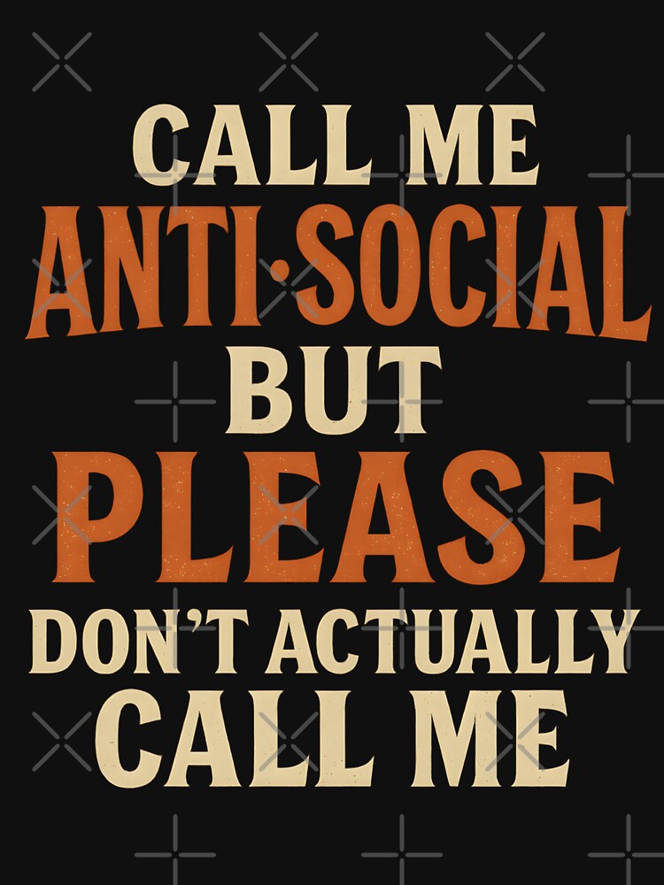 Call Me Anti-Social (But Please Don’t Actually Call Me) by shmupod T-Shirts, Hoodie, Sweatshirt | BlankRebels.com (Image 3)