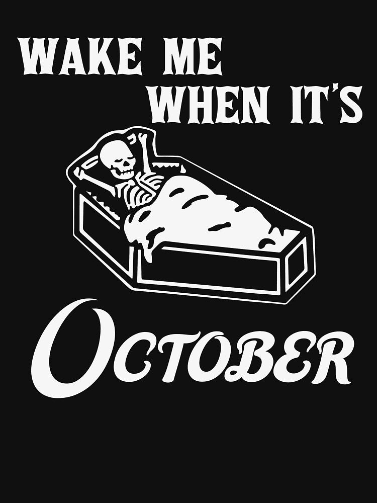 Wake Me When Its October Funny Halloween by DNW-art T-Shirts, Hoodie, Sweatshirt | BlankRebels.com (Image 3)