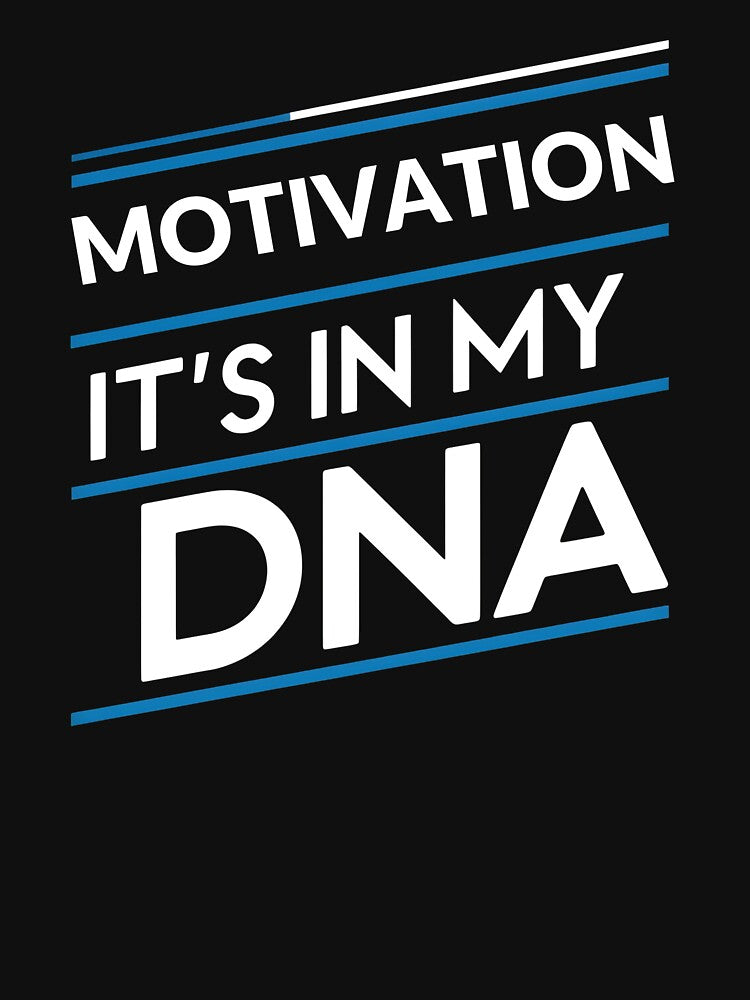Motivation its in my dna by greenbluearts T-Shirts, Hoodie, Sweatshirt | BlankRebels.com (Image 3)