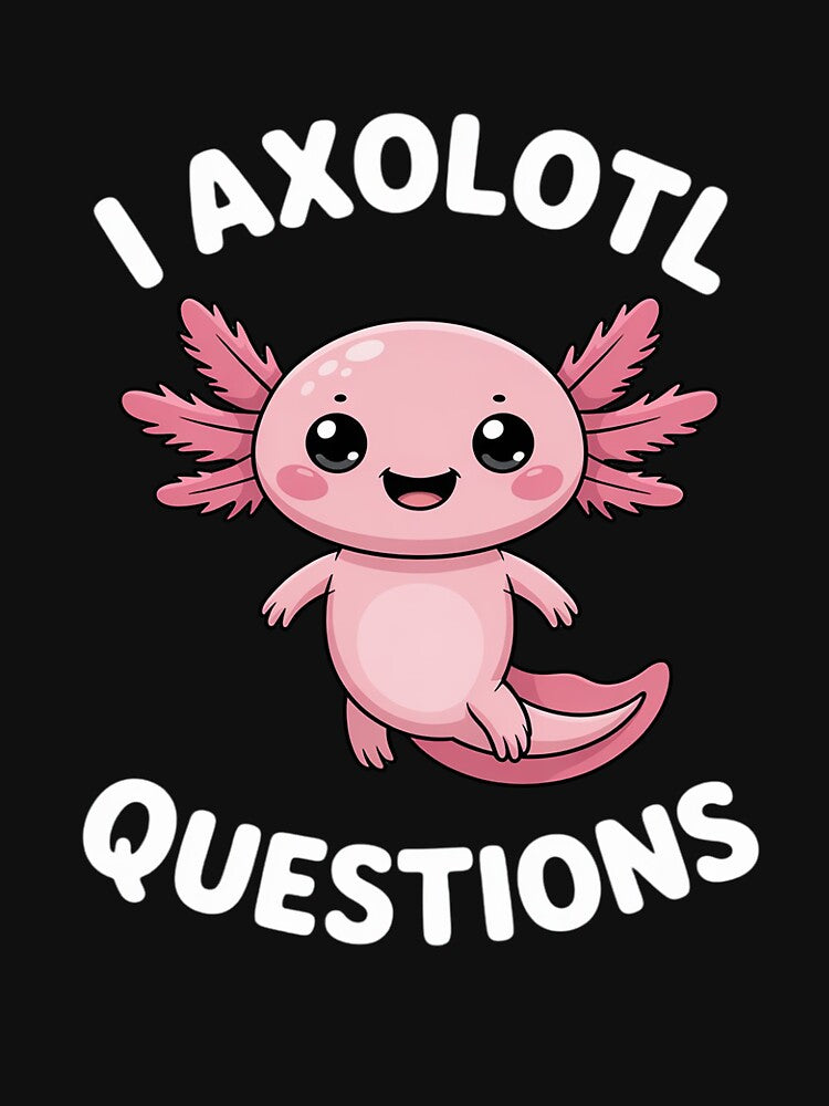Gifts I Ask A Lot Of Questions Axolotl by ControlCenter