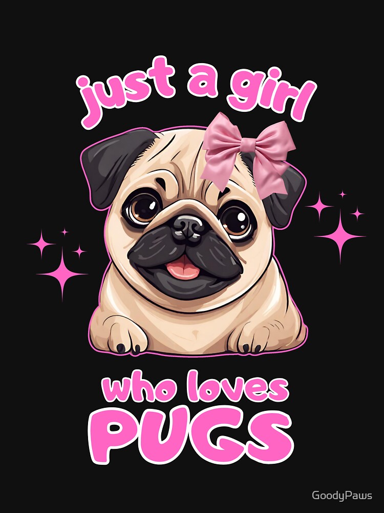 Just a girl who loves dogs Pug by GoodyPaws T-Shirts, Hoodie, Sweatshirt | BlankRebels.com (Image 3)
