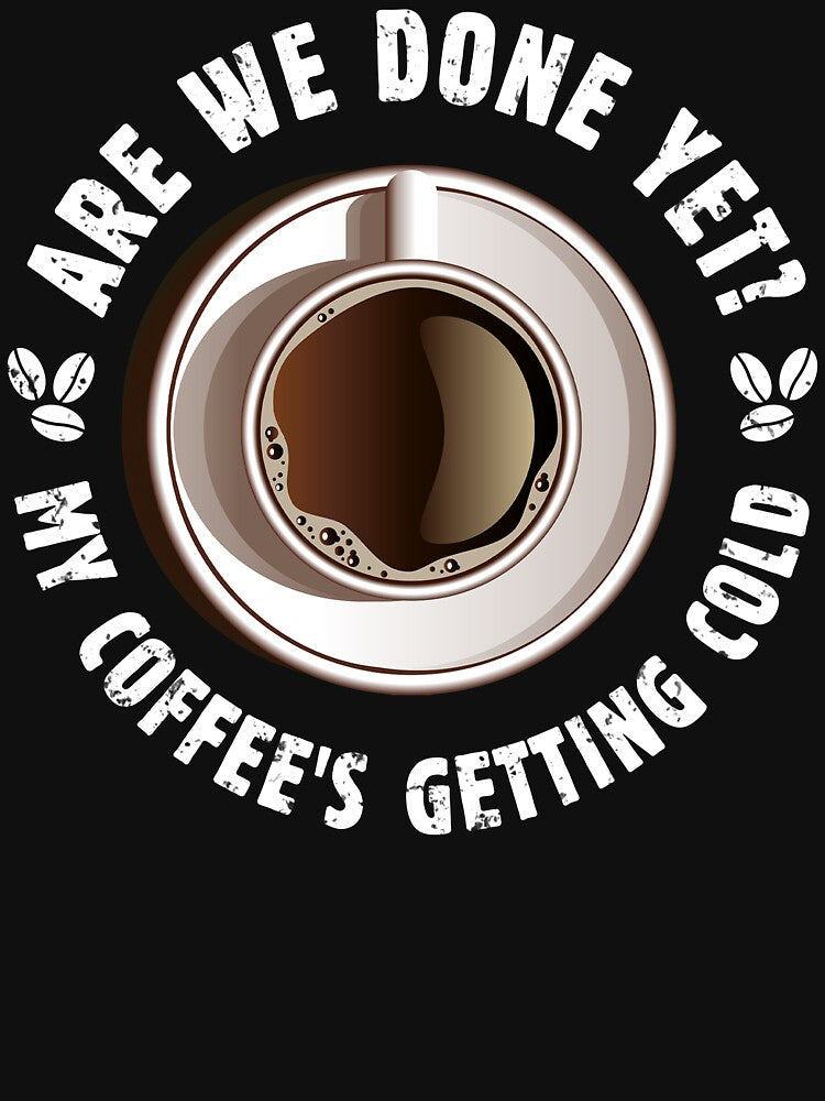 Are We Done Yet My Coffee's Getting Cold - Funny Vintage Design with Sarcastic Saying for True Coffee Lover Who... (Image 3)