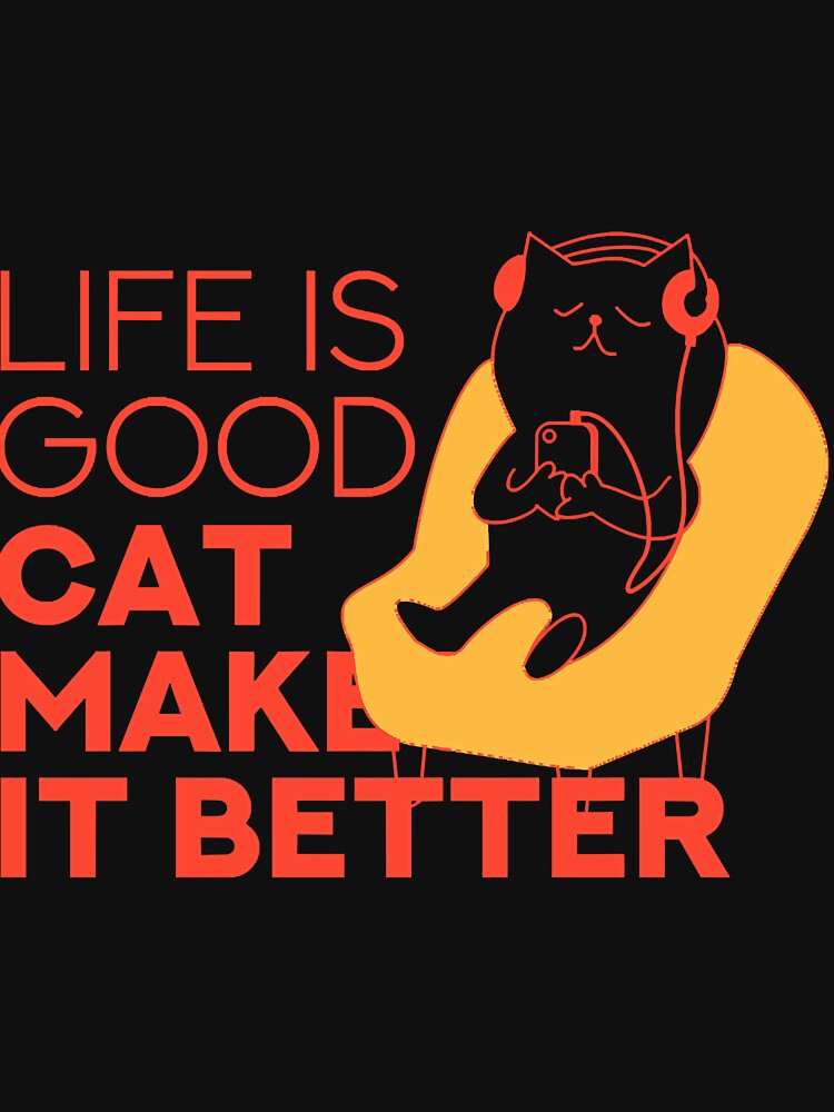 Life Is Good A Cat Makes It Better by yorleigojhitr T-Shirts, Hoodie, Sweatshirt | BlankRebels.com (Image 3)