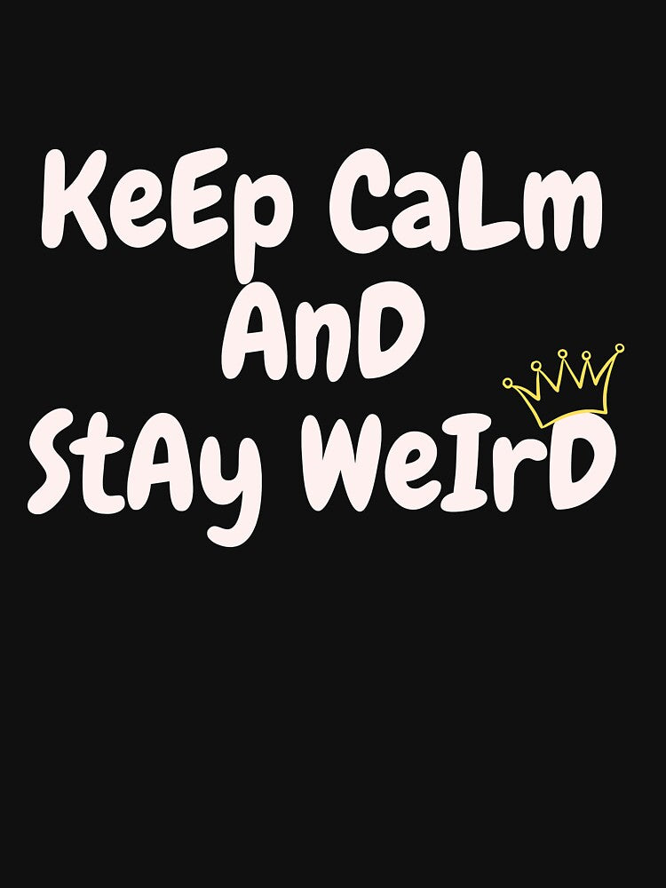 Keep Calm and stay weird by UTs-Store T-Shirts, Hoodie, Sweatshirt | BlankRebels.com (Image 3)