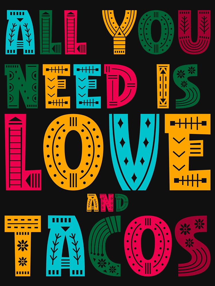 Tacos mexicain "all you need IS love and tacos" by ‪Anas Talbi‬‏ T-Shirts, Hoodie, Sweatshirt | BlankRebels.com (Image 3)