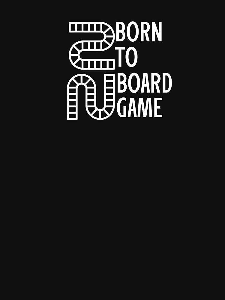 Born to Board Game 2 by gamenighttees T-Shirts, Hoodie, Sweatshirt | BlankRebels.com (Image 3)