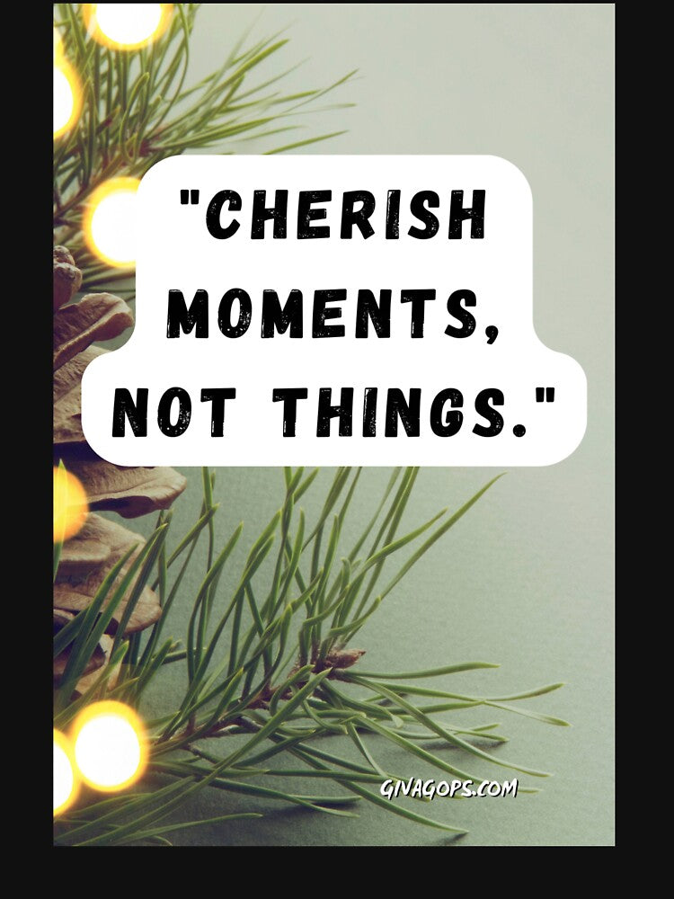 "Cherish moments, not things." by CUTESTUFFnow T-Shirts, Hoodie, Sweatshirt | BlankRebels.com (Image 3)