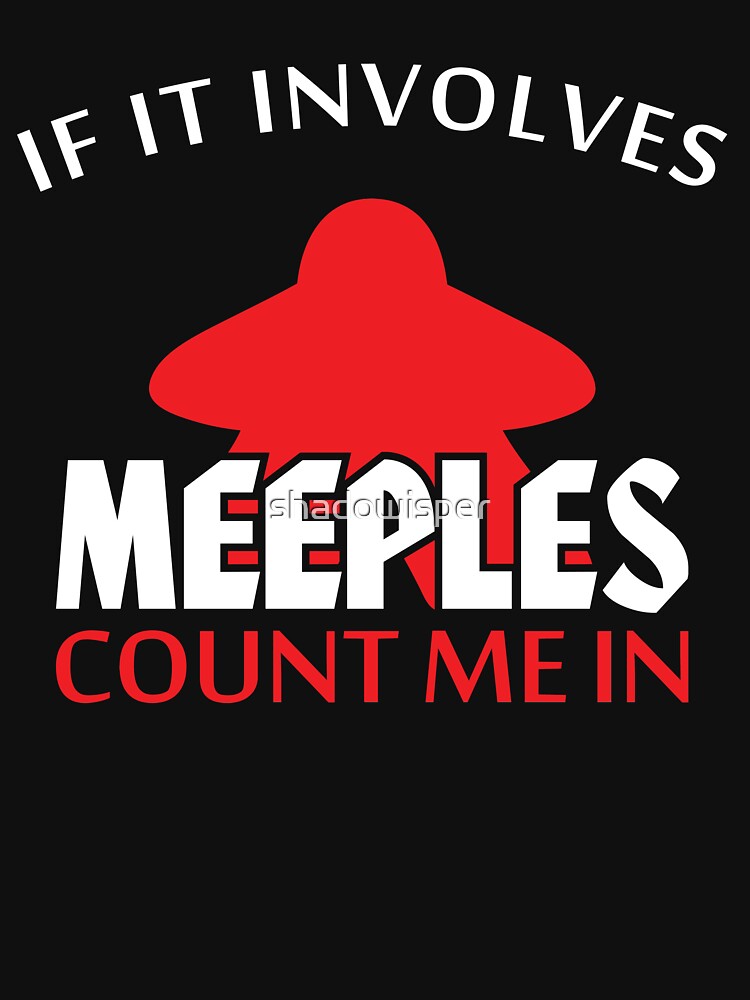 If It Involves Meeples Count Me In Board Games by shadowisper T-Shirts, Hoodie, Sweatshirt | BlankRebels.com (Image 3)