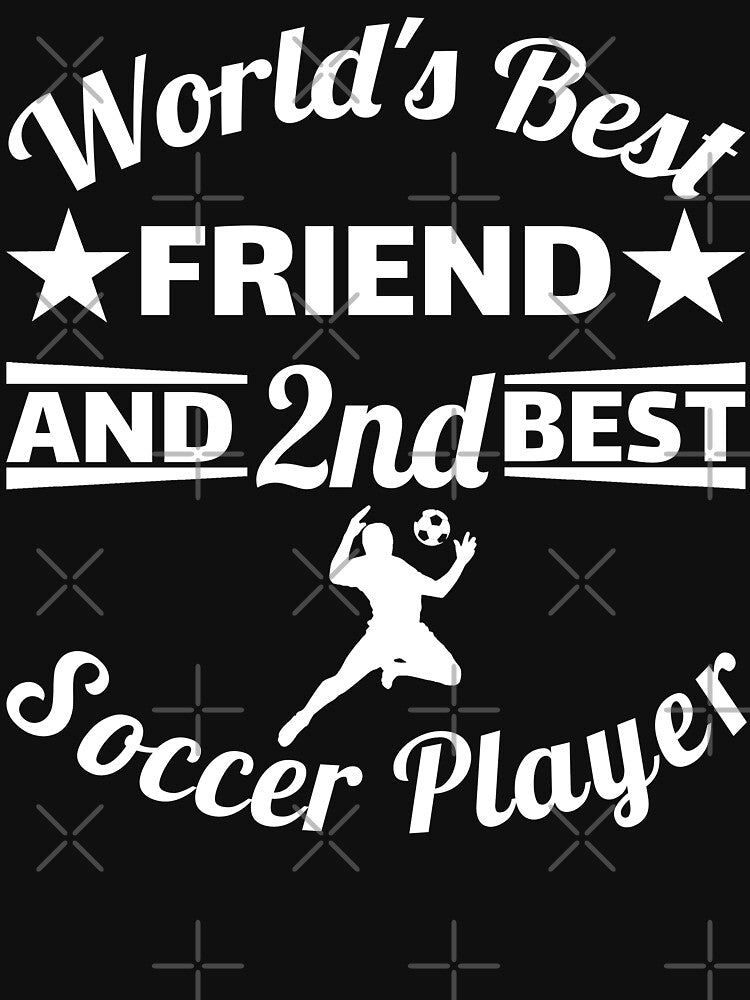 World's best friend and 2nd best soccer player. For best friend by NobelFashion T-Shirts, Hoodie, Sweatshirt (Image 3)