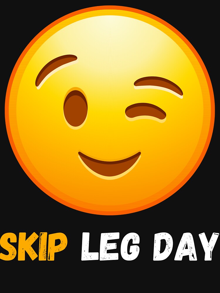 Don't Skip Leg Day Emoji by Hedersondesigns T-Shirts, Hoodie, Sweatshirt | BlankRebels.com (Image 3)