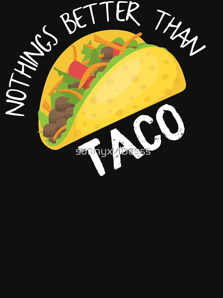 Nothings Better Than Taco by sunnyxvibesss T-Shirts, Hoodie, Sweatshirt | BlankRebels.com (Image 3)
