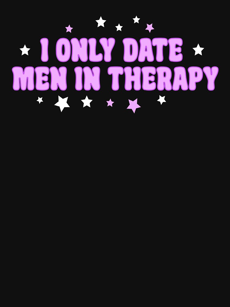 I Only Date Men In Therapy by KALONTA T-Shirts, Hoodie, Sweatshirt | BlankRebels.com (Image 3)
