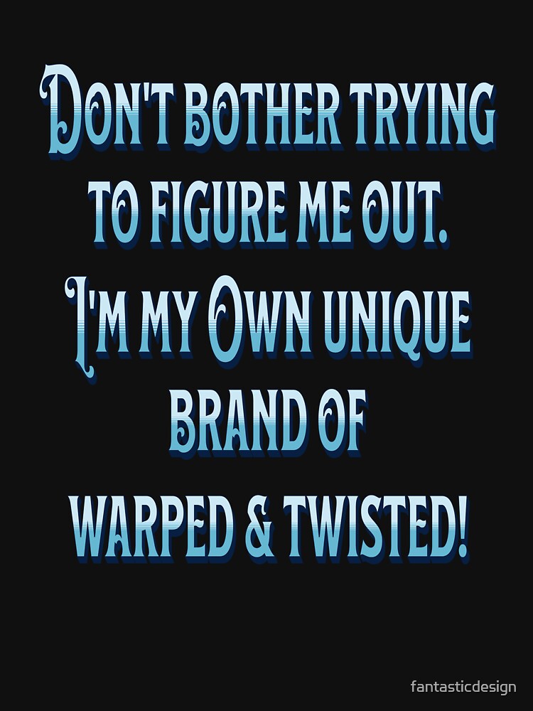 Funny Sarcastic Saying Don’t Bother Trying To Figure Me Out by fantasticdesign T-Shirts, Hoodie, Sweatshirt (Image 3)