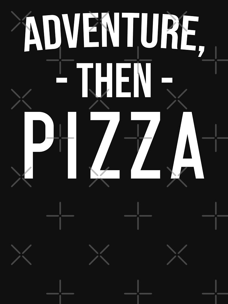 Funny Foodie Gift: Adventure, Then Pizza, Besties Gift by AMINE  ★★★★★ T-Shirts, Hoodie, Sweatshirt (Image 3)
