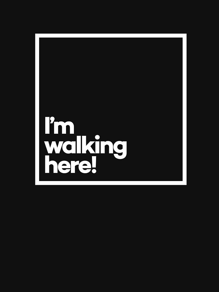 I’m walking here! Minimal White Typography by meeneemal T-Shirts, Hoodie, Sweatshirt | BlankRebels.com (Image 3)