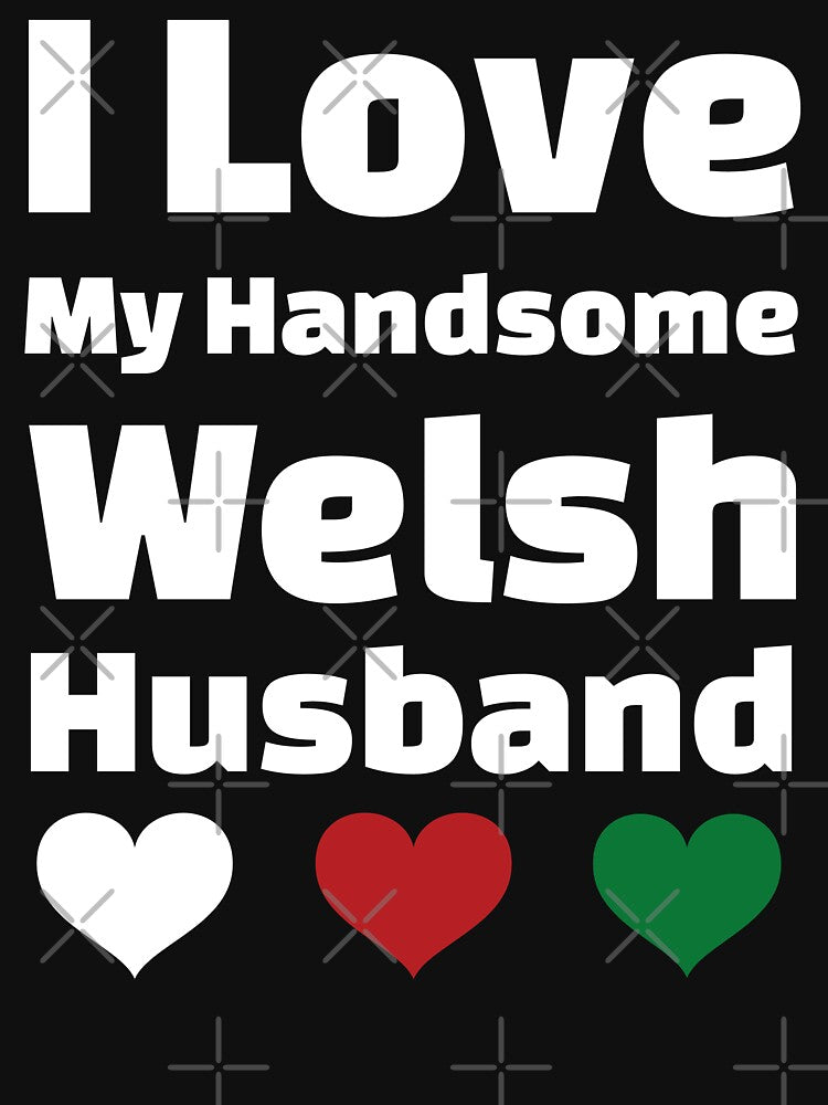 I Love My Handsome Welsh Husband - Wales Husband by DiceNLDesigns T-Shirts, Hoodie, Sweatshirt | BlankRebels.com (Image 3)