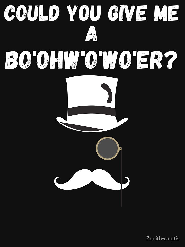 Could You Give Me Bo'Ohw'O'Wo'Er T-Shirts, Hoodie, Sweatshirt