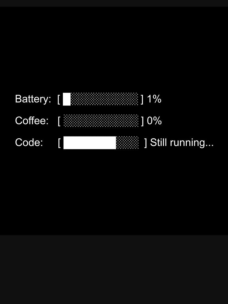 Battery 1% Coffee 0% Code Still Running - Developer Sticker by DruckByte T-Shirts, Hoodie, Sweatshirt (Image 3)