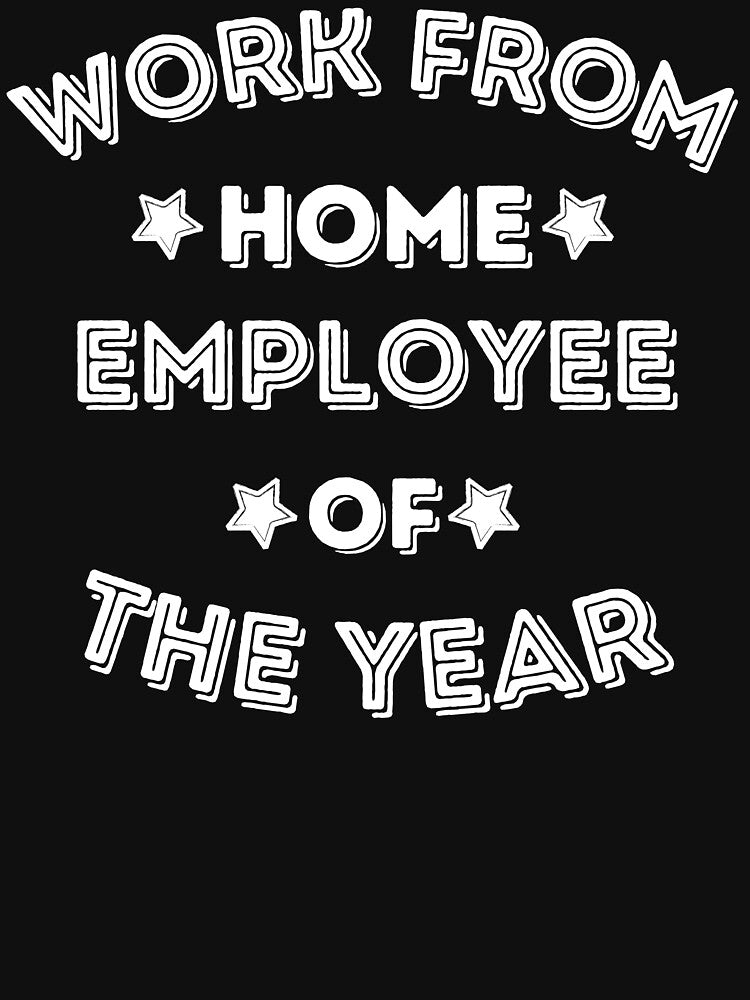 Work from home, employee of the year by stuff-n-stuff T-Shirts, Hoodie, Sweatshirt | BlankRebels.com (Image 3)