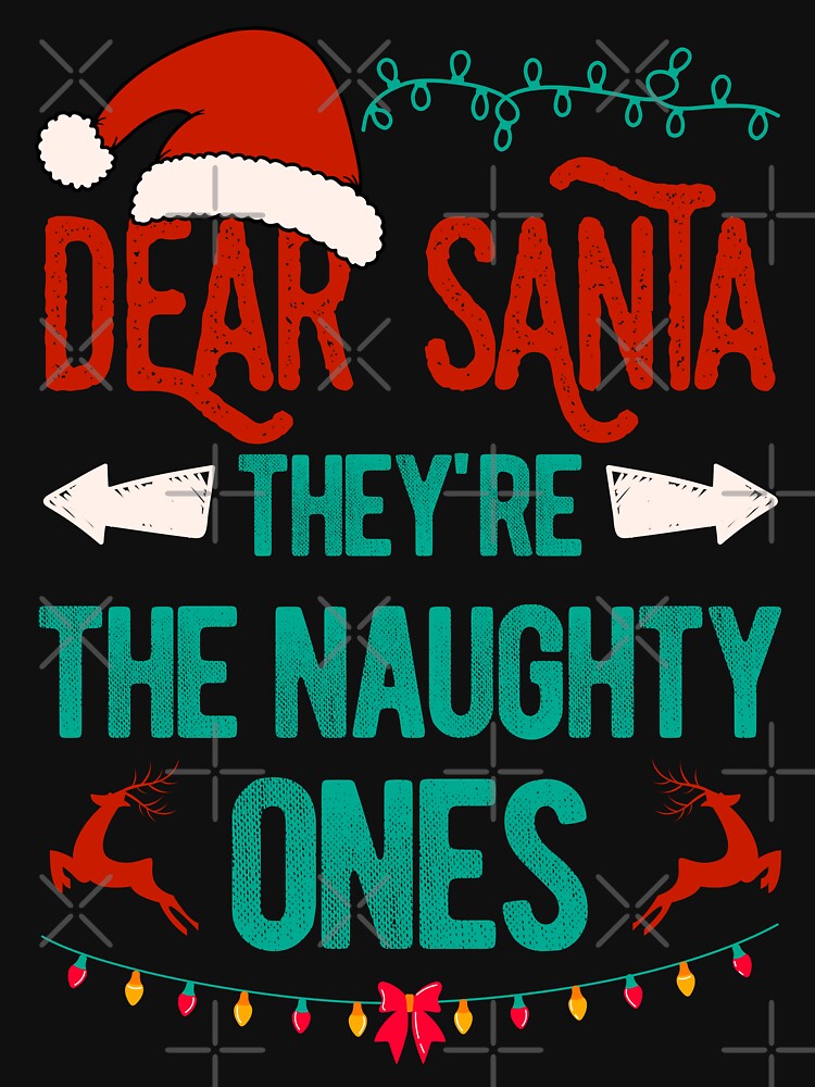 Matching Family Christmas Dear Santa They're The Naughty Ones by artworkbyrihen T-Shirts, Hoodie, Sweatshirt (Image 3)