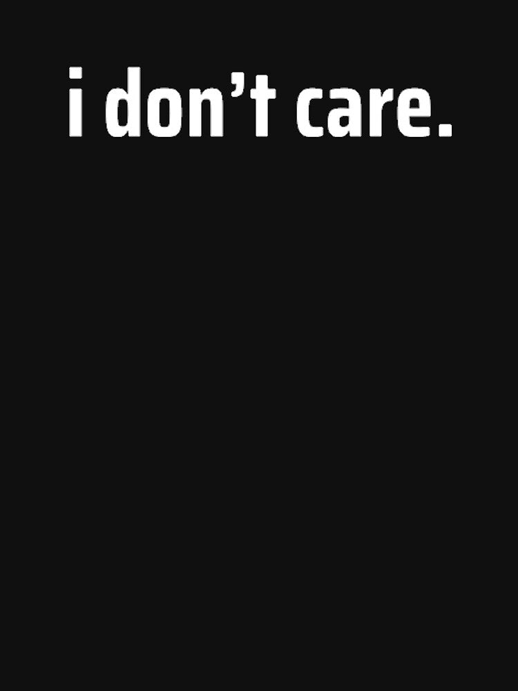 I Don’t Care by TheUrbanStyle T-Shirts, Hoodie, Sweatshirt | BlankRebels.com (Image 3)