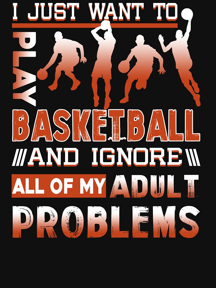 I Just Want To Play Basketball by UnknownArtistt T-Shirts, Hoodie, Sweatshirt | BlankRebels.com (Image 3)
