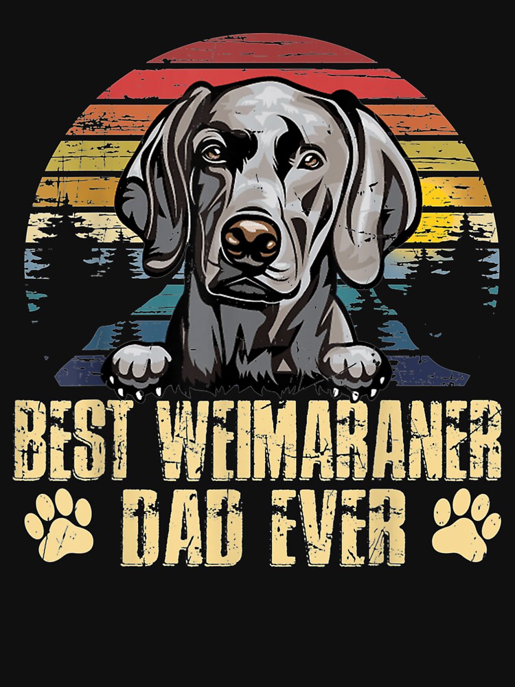 Vintage Best Weimaraner Dad Ever Funny Dog Dad by maizreo T-Shirts, Hoodie, Sweatshirt | BlankRebels.com (Image 3)