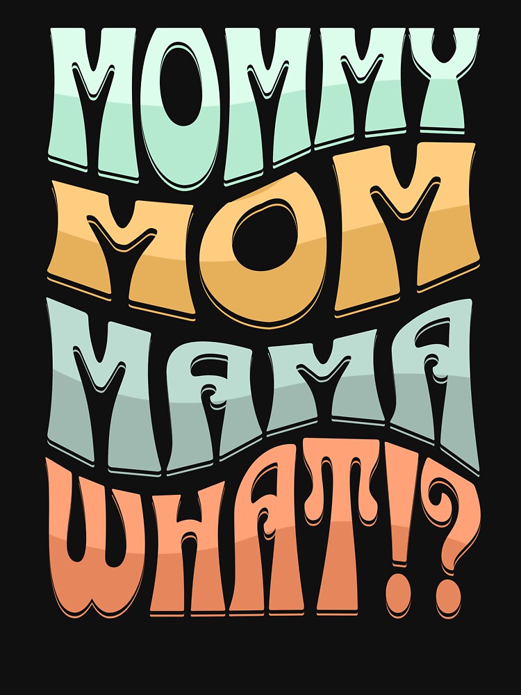 Mommy Mom Mama What!? Funny Mom Life Design by DivaDoodle T-Shirts, Hoodie, Sweatshirt | BlankRebels.com (Image 3)
