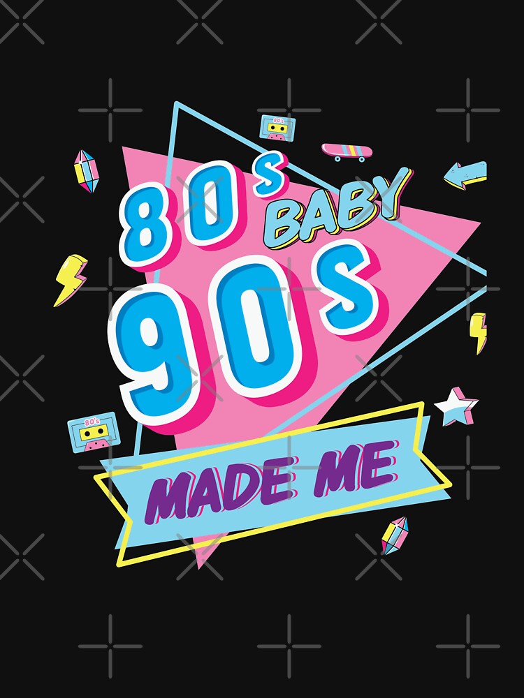80's baby 90's made me by pnkpopcorn T-Shirts, Hoodie, Sweatshirt | BlankRebels.com (Image 3)