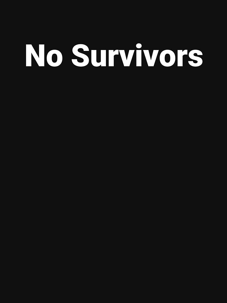 No Survivors by Text-based T-Shirts and Gifts Hoodie, Sweatshirt | BlankRebels.com (Image 3)