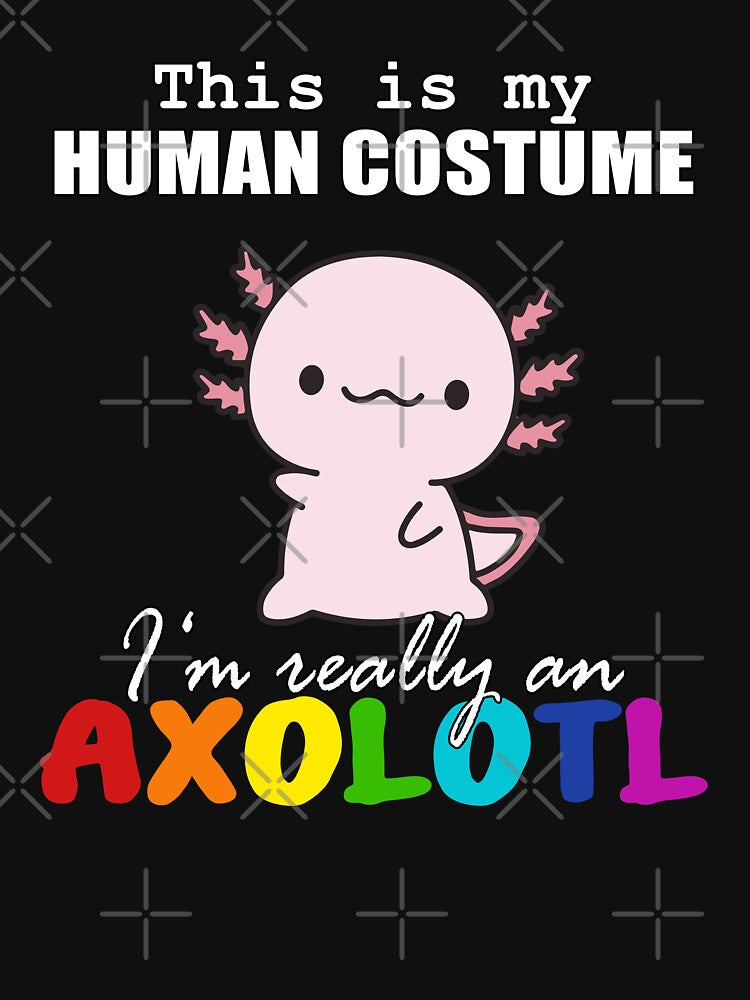 Halloween Axolotl Design, This is my Human Costume, I'm Really an Axolotl by Monies-Designs T-Shirts, Hoodie,... (Image 3)
