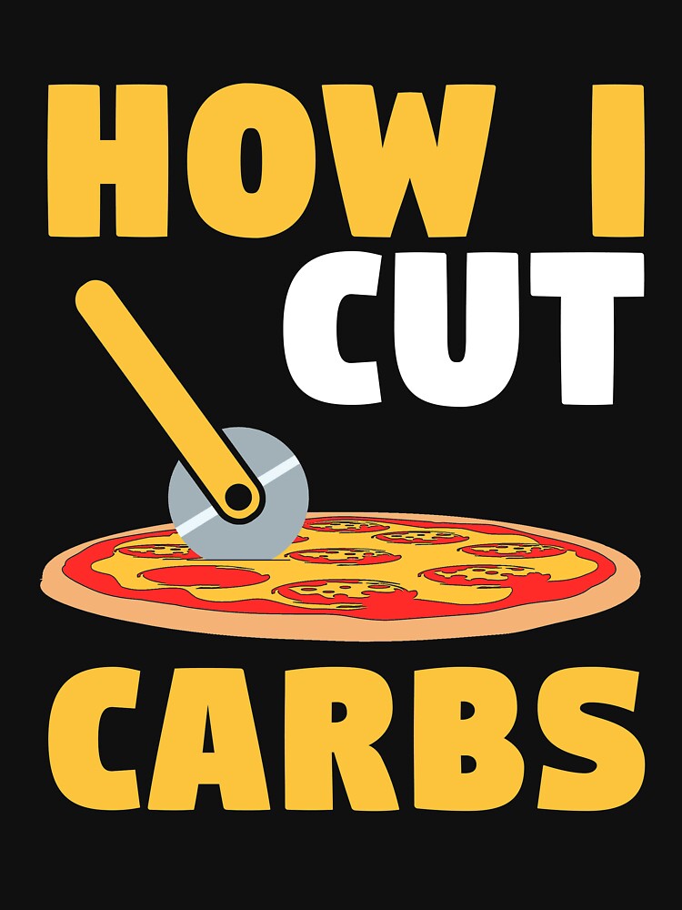 How I Cut Carbs Pizza Cutter Funny Pizza Lover Quote by sillyquestions T-Shirts, Hoodie, Sweatshirt (Image 3)