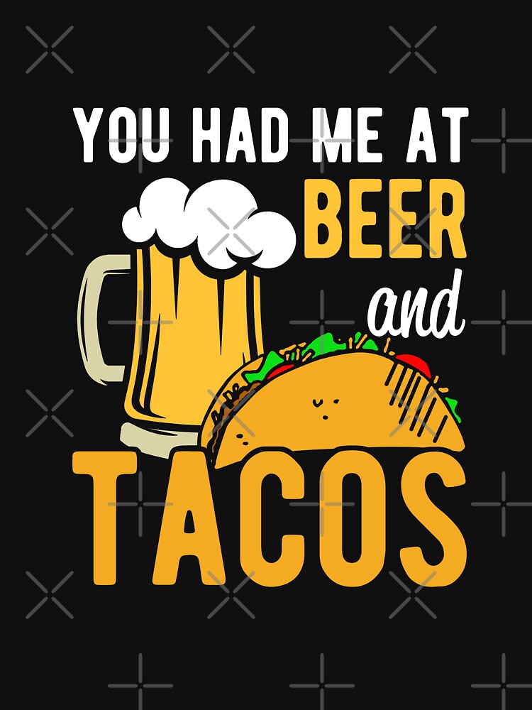 You had me at Beer and Tacos by goodtogotees T-Shirts, Hoodie, Sweatshirt | BlankRebels.com (Image 3)