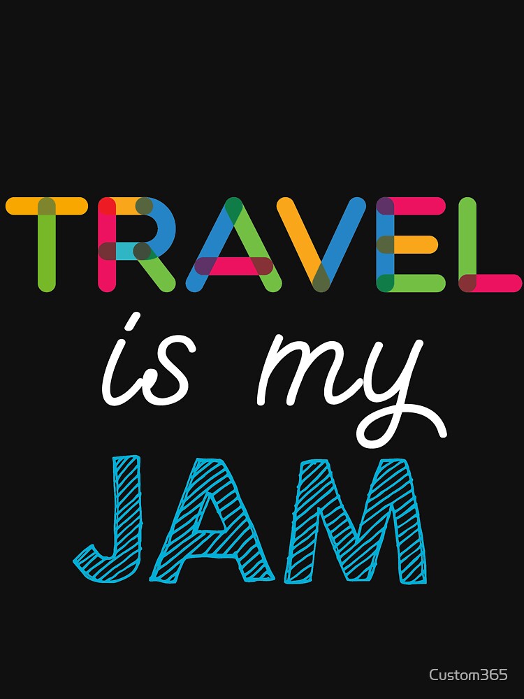 Travel is my Jam. Funny Travel Design by Custom365 T-Shirts, Hoodie, Sweatshirt | BlankRebels.com (Image 3)