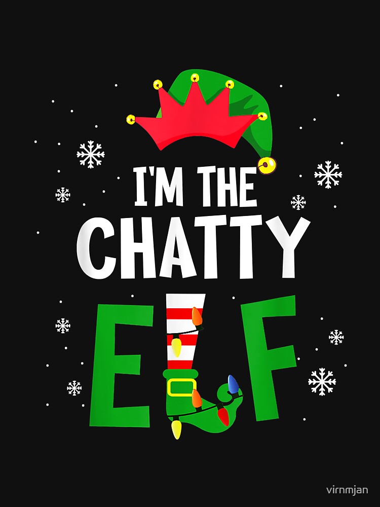 I'm The Chatty Elf Matching Family Group Christmas by virnmjan T-Shirts, Hoodie, Sweatshirt | BlankRebels.com (Image 3)