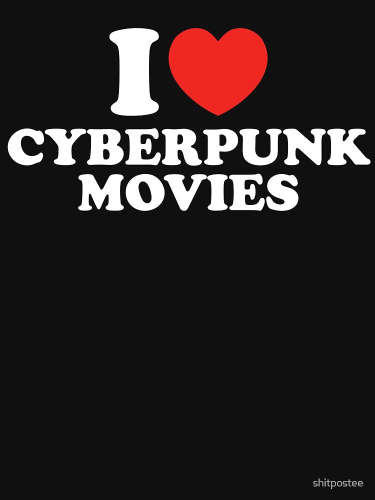 I Love Cyberpunk Movies by shitpostee