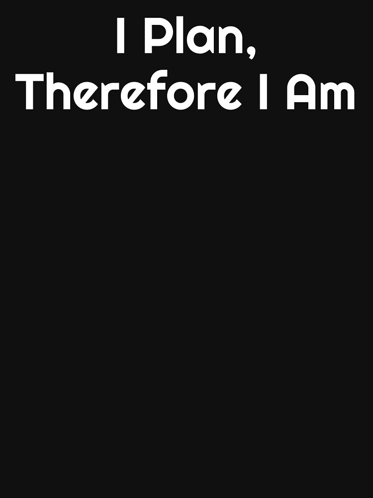 I Plan, Therefore I Am by Ninjacatoff T-Shirts, Hoodie, Sweatshirt | BlankRebels.com (Image 3)
