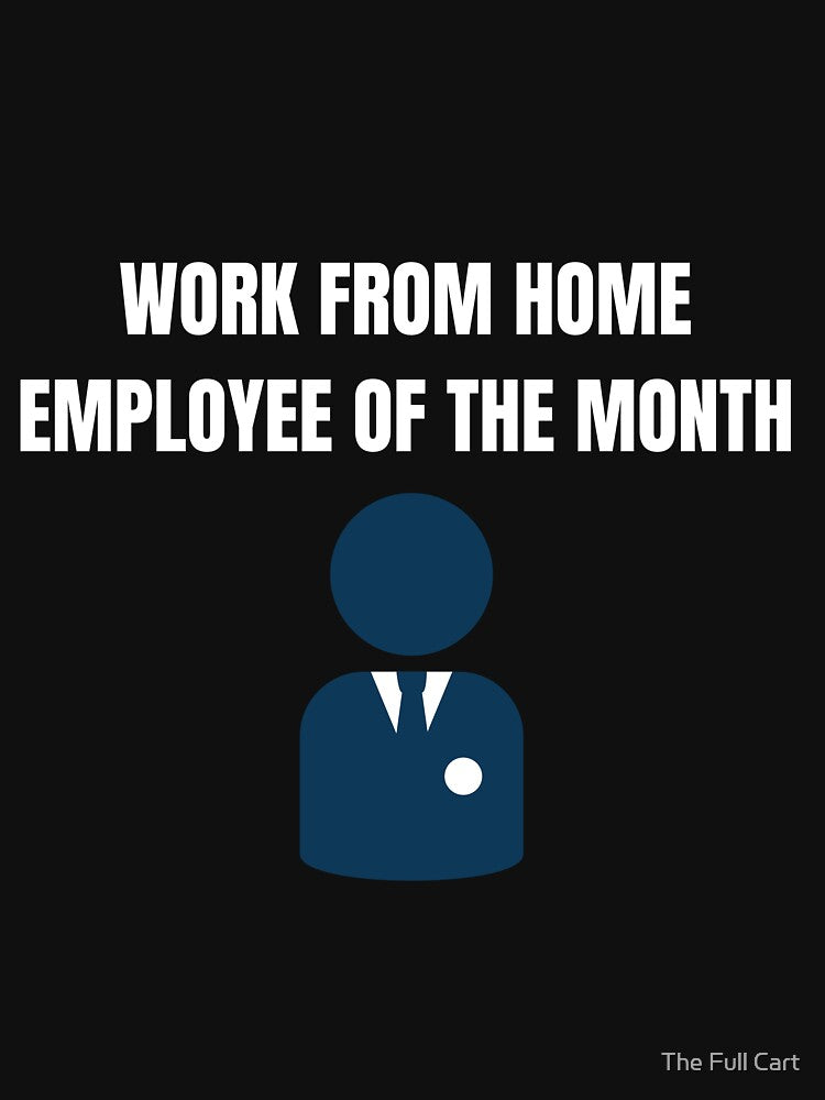 Work From Home Employee Of The Month by The Full Cart T-Shirts, Hoodie, Sweatshirt | BlankRebels.com (Image 3)