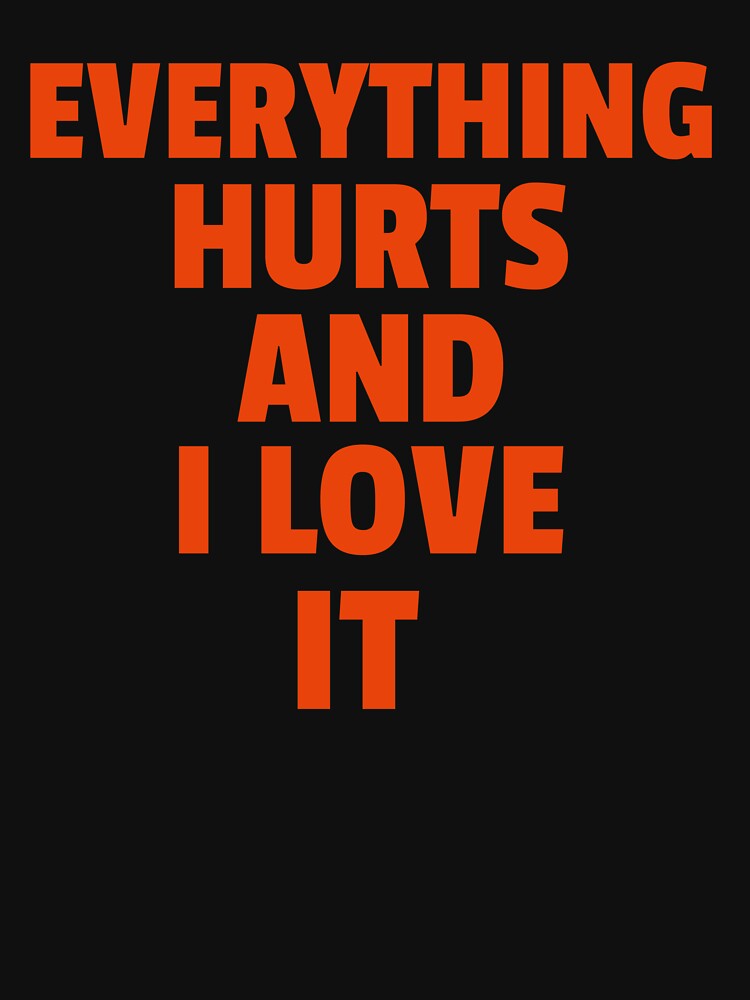 Everything Hurts And I Love It by GymMotivation T-Shirts, Hoodie, Sweatshirt | BlankRebels.com (Image 3)