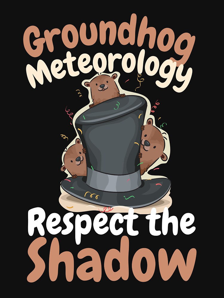 Respect the Shadow Meteorology Funny Groundhog by stylechoc T-Shirts, Hoodie, Sweatshirt | BlankRebels.com (Image 3)